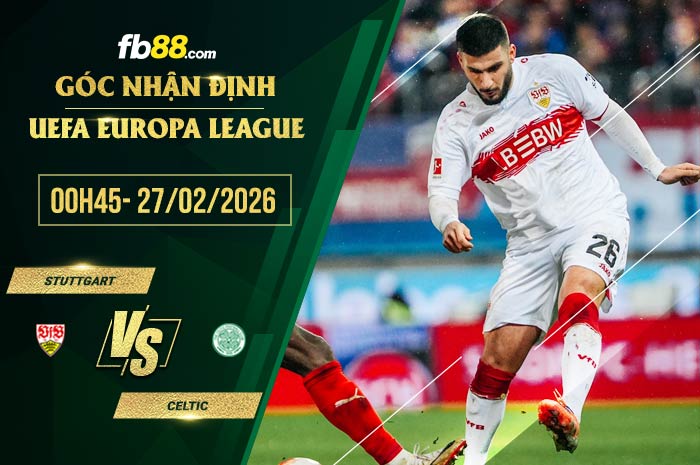 fb88-soi kèo Stuttgart vs Celtic