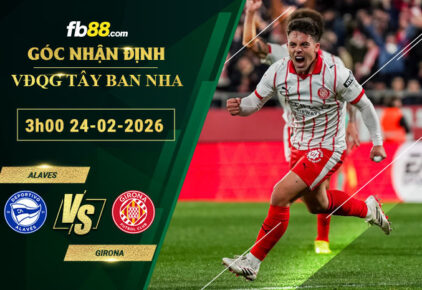 fb88-soi-keo-tran-dau-Alaves-vs-Girona-24-02-2026