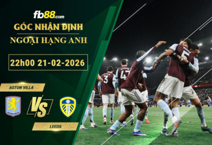 fb88-soi-keo-tran-dau-Aston-Villa-vs-Leeds-21-02-2026