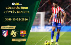 fb88-soi-keo-tran-dau-Atletico-Madrid-vs-Barcelona-13-02-2026