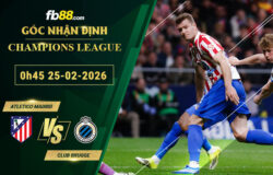 fb88-soi-keo-tran-dau-Atletico-Madrid-vs-Club-Brugge-25-02-2026
