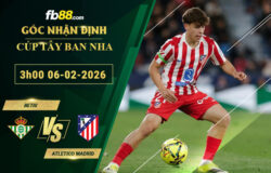 fb88-soi-keo-tran-dau-Betis-vs-Atletico-Madrid-06-02-2026