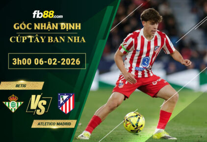fb88-soi-keo-tran-dau-Betis-vs-Atletico-Madrid-06-02-2026