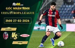 fb88-soi-keo-tran-dau-Bologna-vs-Brann-27-02-2026