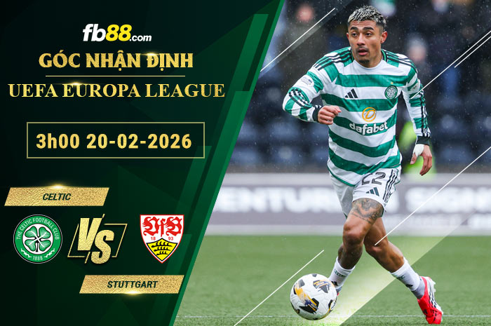 fb88-soi-keo-tran-dau-Celtic-vs-Stuttgart-20-02-2026