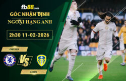 fb88-soi-keo-tran-dau-Chelsea-vs-Leeds-11-02-2026