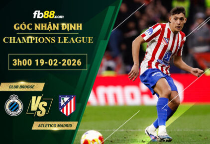 fb88-soi-keo-tran-dau-Club-Brugge-vs-Atletico-Madrid-19-02-2026