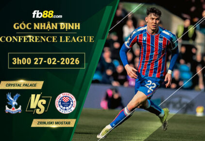 fb88-soi-keo-tran-dau-Crystal-Palace-vs-Zrinjski-Mostar-27-02-2026