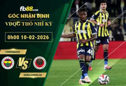 fb88-soi-keo-tran-dau-Fenerbahce-vs-Genclerbirligi-10-02-2026