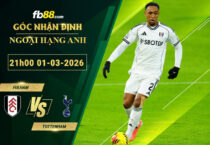 fb88-soi-keo-tran-dau-Fulham-vs-Tottenham-01-03-2026