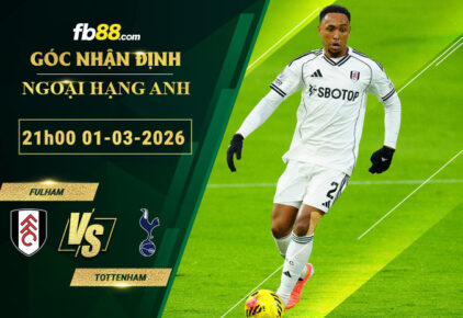 fb88-soi-keo-tran-dau-Fulham-vs-Tottenham-01-03-2026