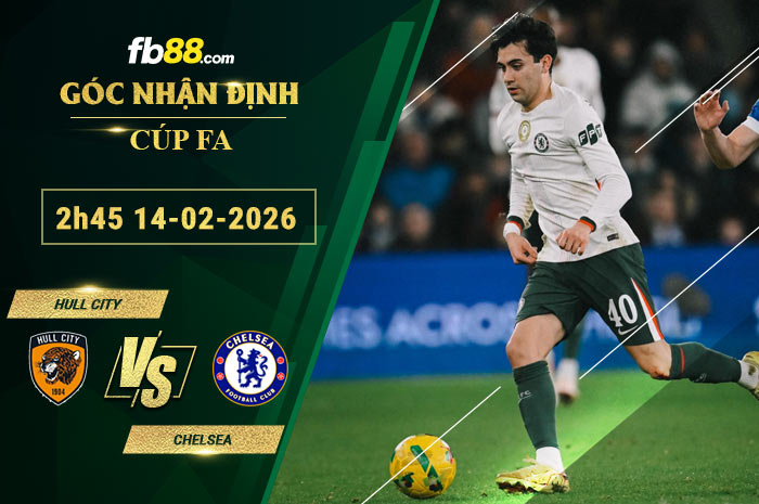 fb88-soi-keo-tran-dau-Hull-City-vs-Chelsea-14-02-2026