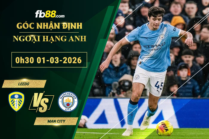 fb88-soi-keo-tran-dau-Leeds-vs-Man-City-01-03-2026