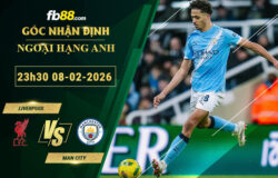 fb88-soi-keo-tran-dau-Liverpool-vs-Man-City-08-02-2026