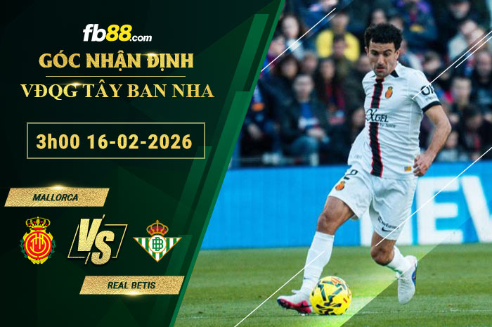 fb88-soi-keo-tran-dau-Mallorca-vs-Real-Betis-16-02-2026