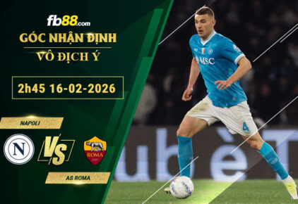 fb88-soi-keo-tran-dau-Napoli-vs-AS-Roma-16-02-2026