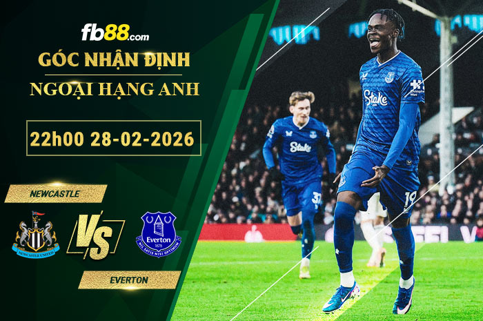 fb88-soi-keo-tran-dau-Newcastle-vs-Everton-28-02-2026