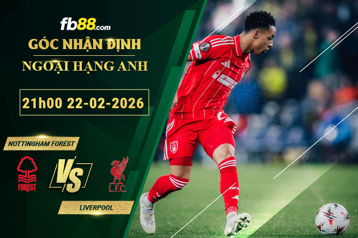 fb88-soi-keo-tran-dau-Nottingham-Forest-vs-Liverpool-22-02-2026