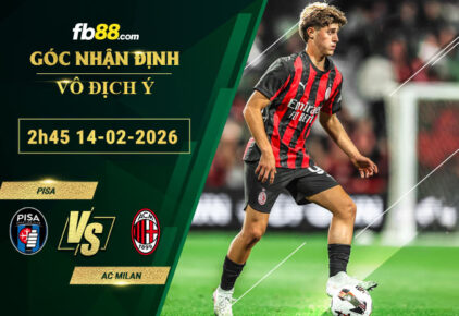 fb88-soi-keo-tran-dau-Pisa-vs-AC-Milan-14-02-2026
