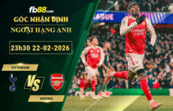 fb88-soi-keo-tran-dau-Tottenham-vs-Arsenal-22-02-2026