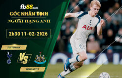 fb88-soi-keo-tran-dau-Tottenham-vs-Newcastle-11-02-2026