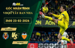 fb88-soi-keo-tran-dau-Villarreal-vs-Valencia-23-02-2026