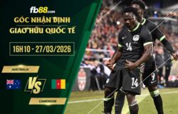 fb88-soi kèo Australia vs Cameroon