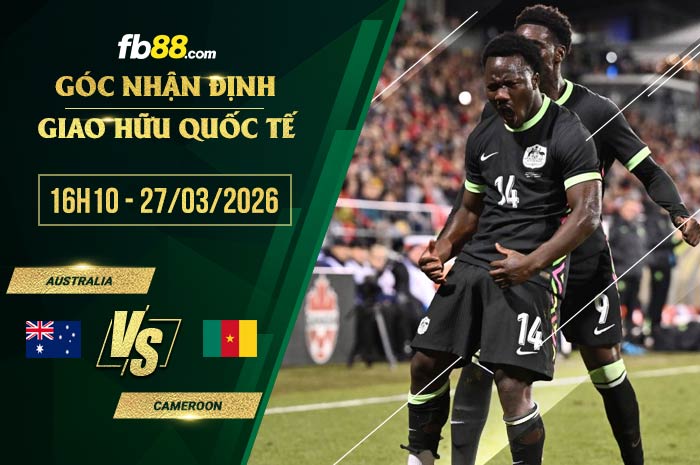fb88-soi kèo Australia vs Cameroon