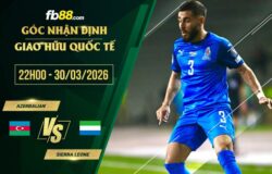 fb88-soi kèo Azerbaijan vs Sierra Leone