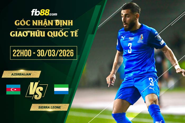 fb88-soi kèo Azerbaijan vs Sierra Leone