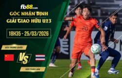 fb88-soi kèo U23 Trung Quốc vs U23 Thái Lan