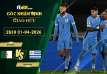 fb88-soi-keo-tran-dau-Algeria-vs-Uruguay-01-04-2026