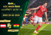 fb88-soi-keo-tran-dau-Ao-vs-Ghana-28-03-2026