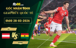 fb88-soi-keo-tran-dau-Ao-vs-Ghana-28-03-2026