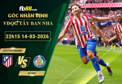 fb88-soi-keo-tran-dau-Atletico-Madrid-vs-Getafe-14-03-2026