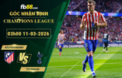 fb88-soi-keo-tran-dau-Atletico-Madrid-vs-Tottenham-11-03-2026