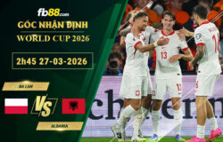 fb88-soi-keo-tran-dau-Ba-Lan-vs-Albania-27-03-2026
