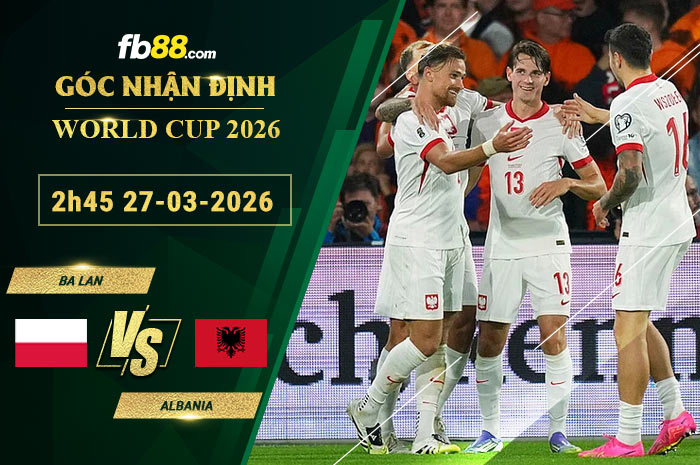 fb88-soi-keo-tran-dau-Ba-Lan-vs-Albania-27-03-2026