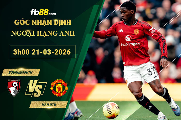 fb88-soi-keo-tran-dau-Bournemouth-vs-Man-Utd-21-03-2026