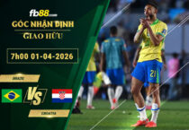 fb88-soi-keo-tran-dau-Brazil-vs-Croatia-01-04-2026