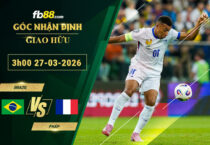 fb88-soi-keo-tran-dau-Brazil-vs-Phap-27-03-2026