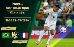 fb88-soi-keo-tran-dau-Brazil-vs-Phap-27-03-2026