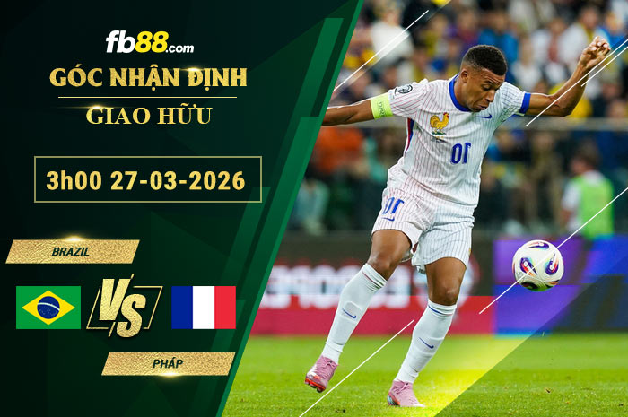 fb88-soi-keo-tran-dau-Brazil-vs-Phap-27-03-2026