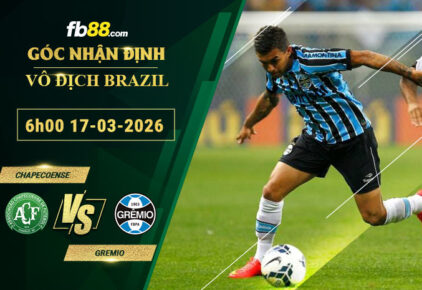 fb88-soi-keo-tran-dau-Chapecoense-vs-Gremio-17-03-2026