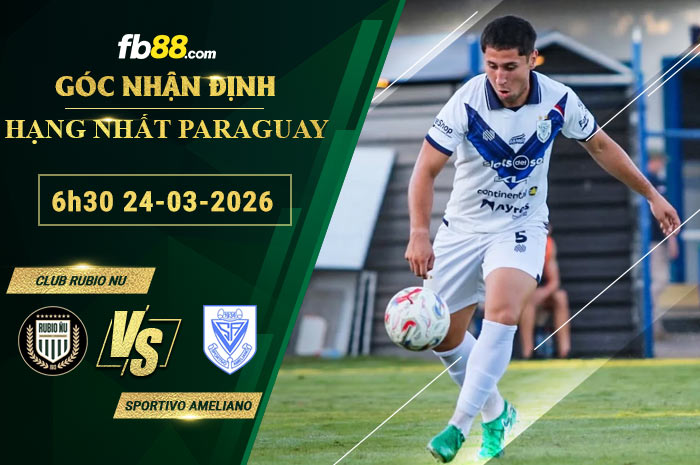 fb88-soi-keo-tran-dau-Club-Rubio-Nu-vs-Sportivo-Ameliano-24-03-2026