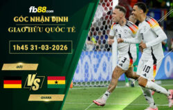 fb88-soi-keo-tran-dau-Duc-vs-Ghana-31-03-2026
