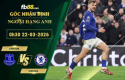 fb88-soi-keo-tran-dau-Everton-vs-Chelsea-22-03-2026