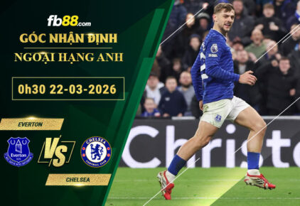 fb88-soi-keo-tran-dau-Everton-vs-Chelsea-22-03-2026