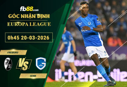 fb88-soi-keo-tran-dau-Freiburg-vs-Genk-20-03-2026