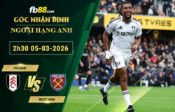 fb88-soi-keo-tran-dau-Fulham-vs-West-Ham-05-03-2026